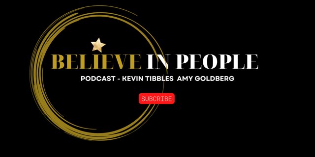 Believe In People Podcast